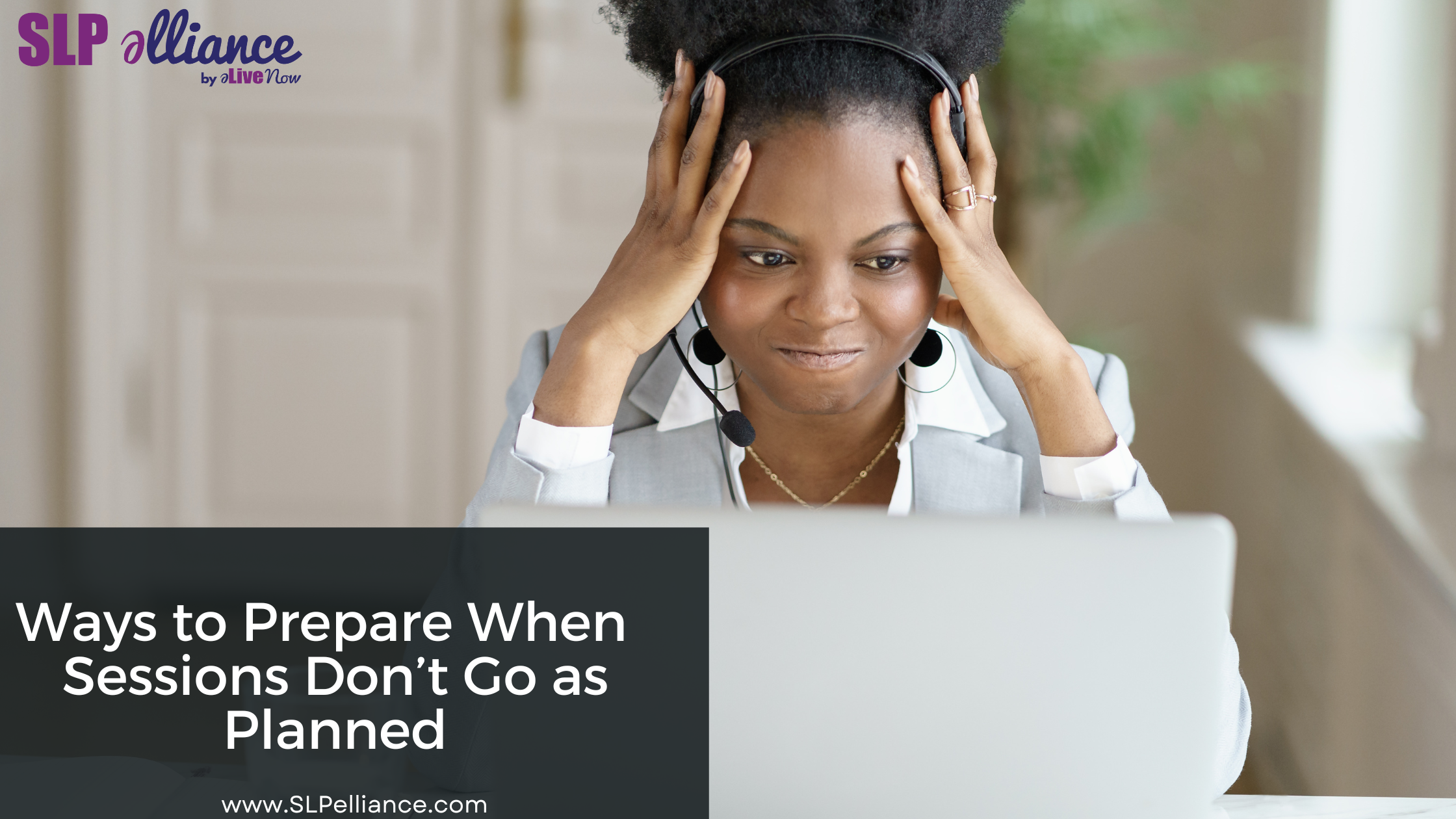 Ways to Prepare When Sessions Don’t Go As Planned