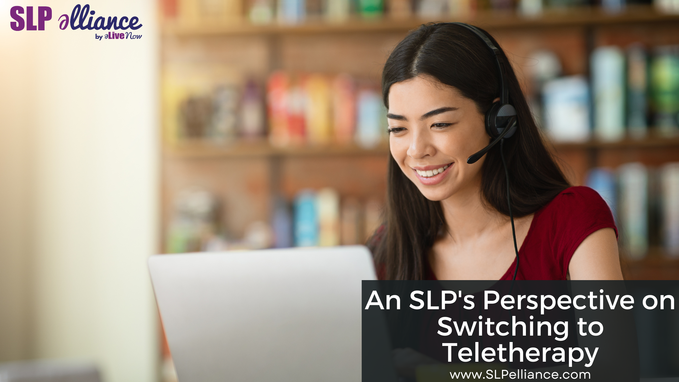 An SLP’s Perspective on Switching to Teletherapy