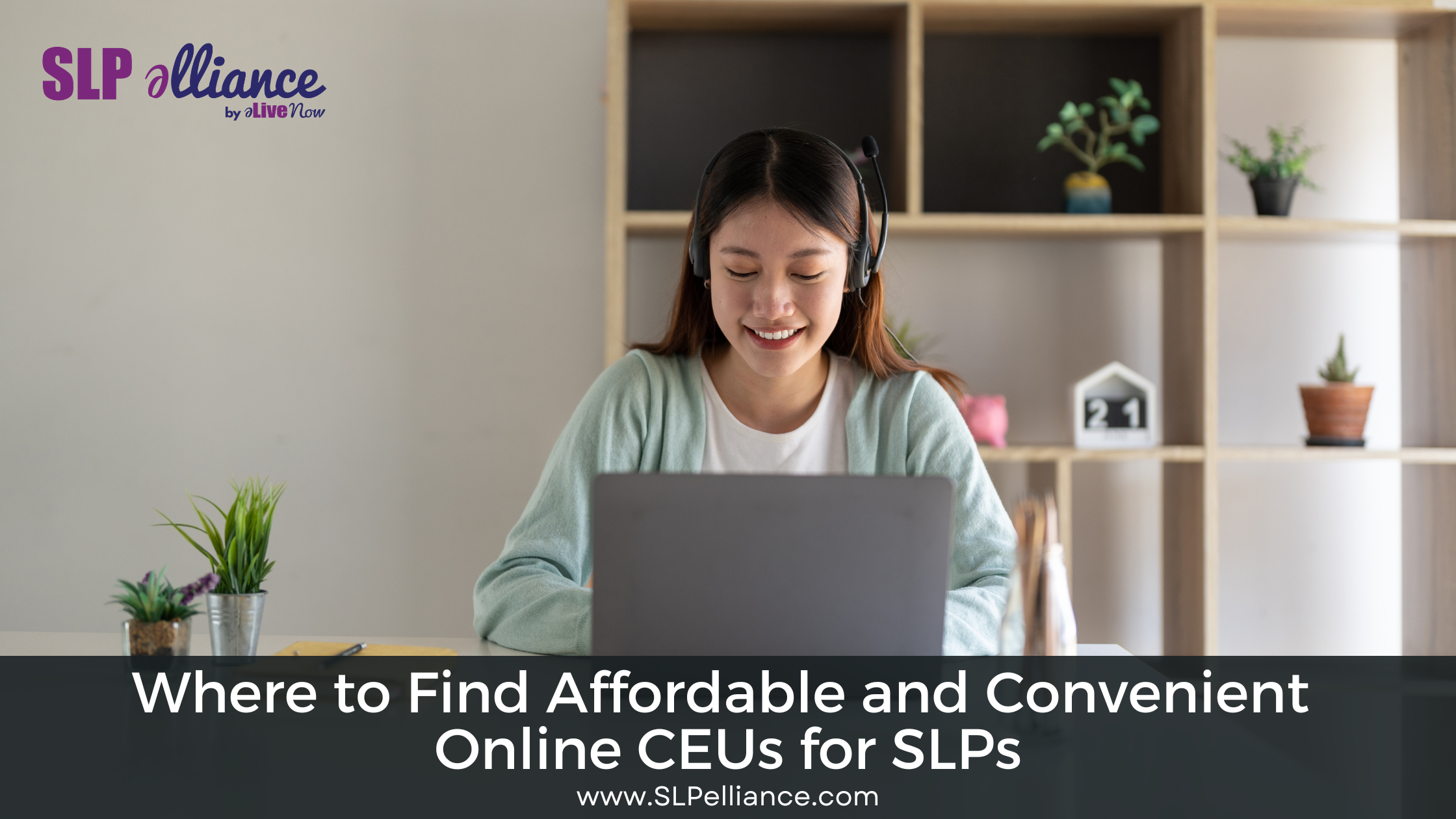 Where to Find Affordable and Convenient Online CEUs for SLPs